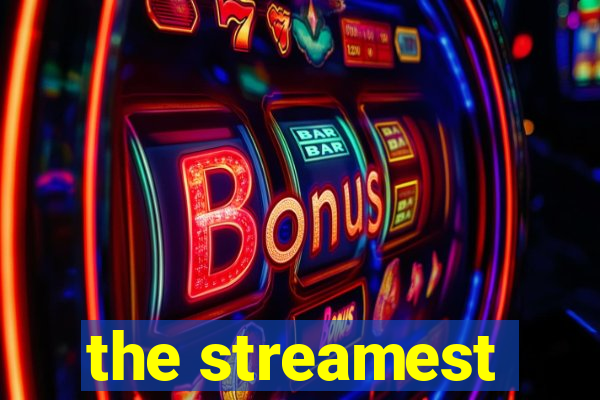 the streamest